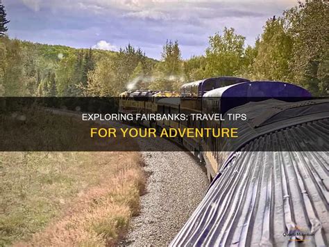 Fairbanks Adventure Tips