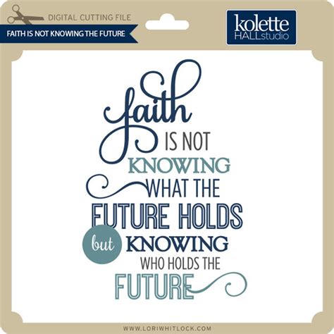 Download Faith is Not Knowing What the Future... SVG File - SVG Design Commercial Use