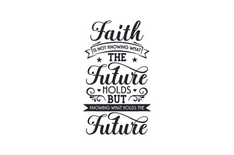 Download Faith is Not Knowing What the Future... SVG File - SVG Design Commercial Use Free PSD Mockups