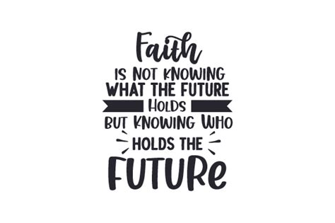 Download Faith is Not Knowing What the Future... SVG File - SVG Design Crafts