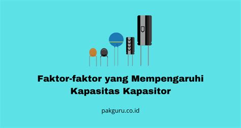 Faktor yang Mempengaruhi Kapasitas Kapasitor