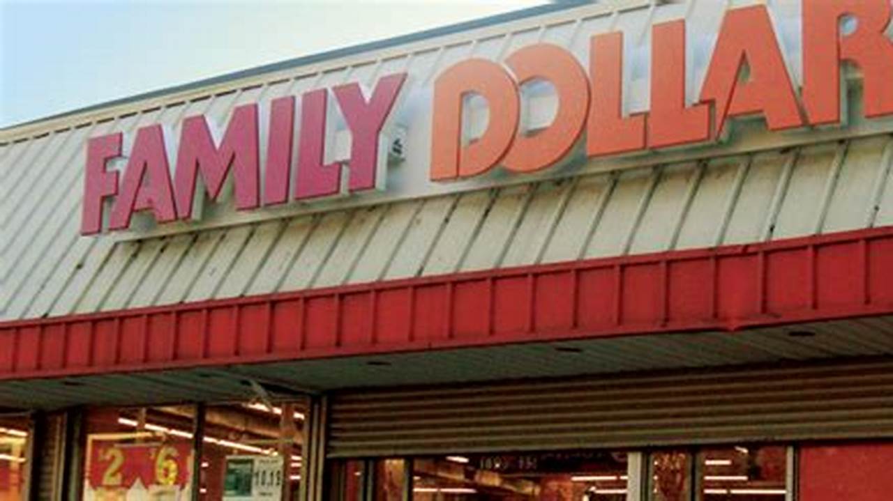 Family Dollar Will Close 600 Locations In The First Half Of 2024 And 370 Stores Over The Next Several Years As Store Leases Expire., 2024