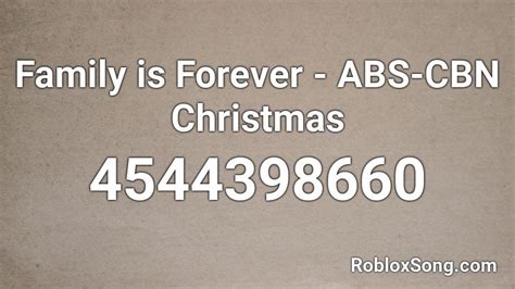 Family is Forever - ABS-CBN Christmas Roblox ID - Roblox music 
