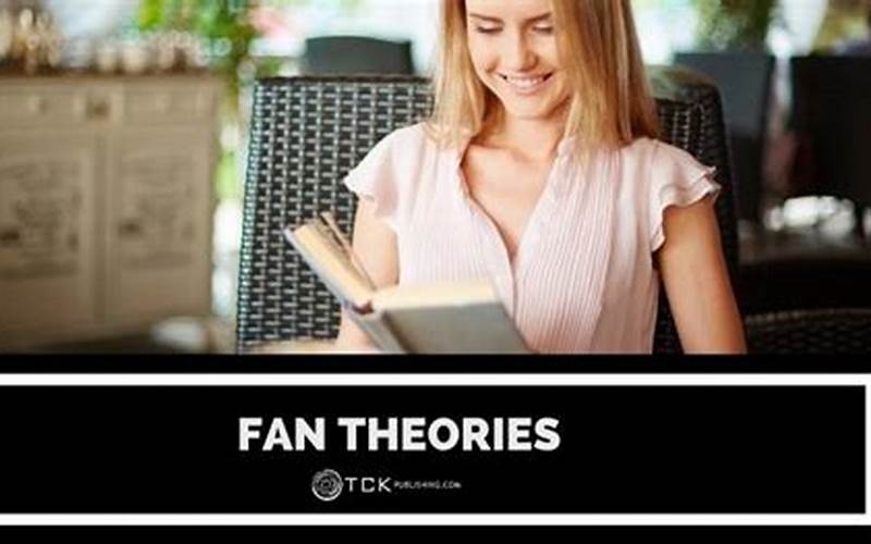 Fan Theories And Speculations