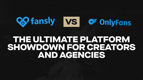 Fansly Vs Onlyfans: Ultimate Comparison Guide