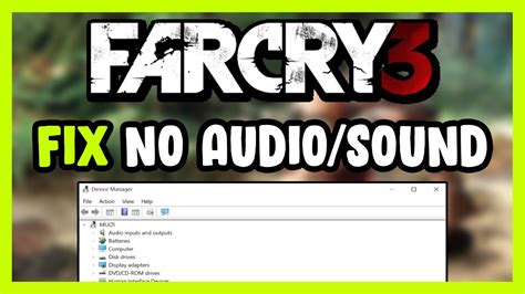 Unleash the Full Gaming Experience: Learn How to Fix Far Cry 3 Audio Issues