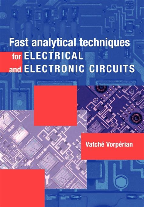 Fast Analytical Techniques For Electrical And Electronic Circuits
