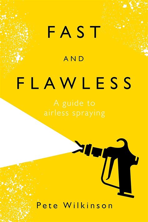 Fast And Flawless: A Guide To Airless Spraying Highlights