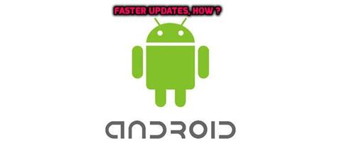 Faster Android Updates