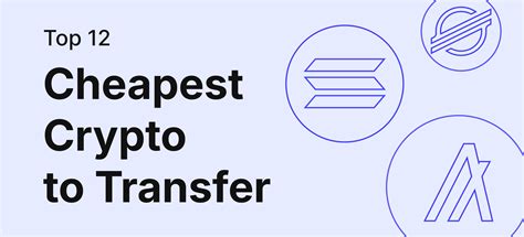 Fastest And Cheapest Crypto To Transfer