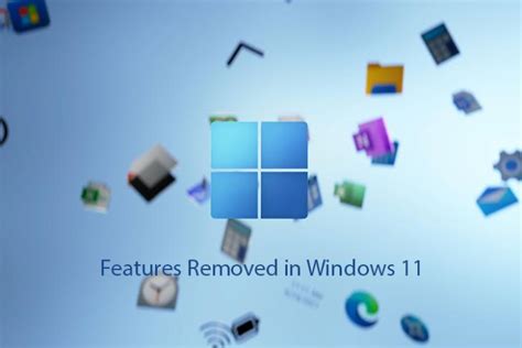 Features Removed by Microsoft in Windows 11