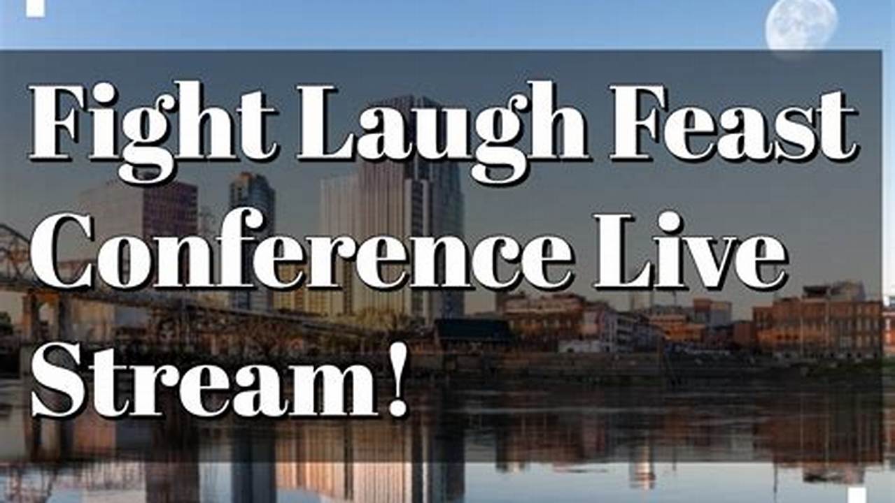 Fight Laugh Feast Conference 2025