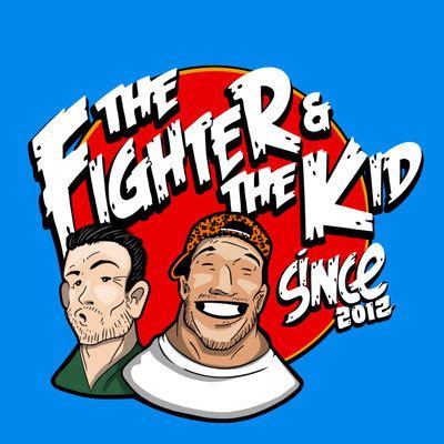Fighter And The Kid Podbay