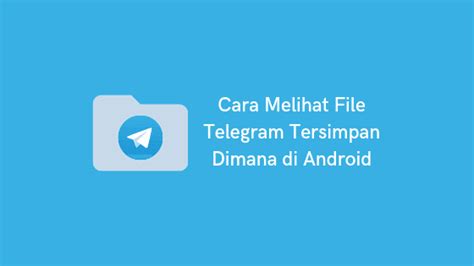 File Telegram Tersimpan Dimana di Indonesia