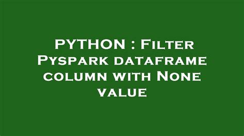 th?q=Filter Pyspark Dataframe Column With None Value - Removing None Values: Filter PySpark Dataframe Columns