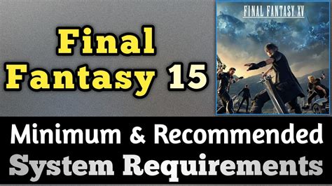 FINAL FANTASY XV WINDOWS EDITION System Requirements 2021 Test your PC ðŸŽ®