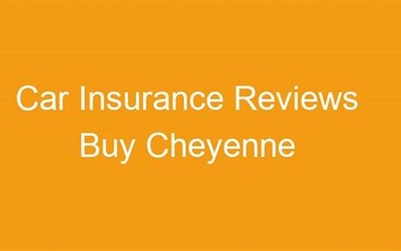Finding Car Insurance Reviews In Cheyenne