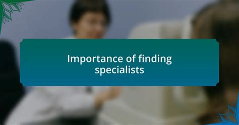 Finding the Right Specialists