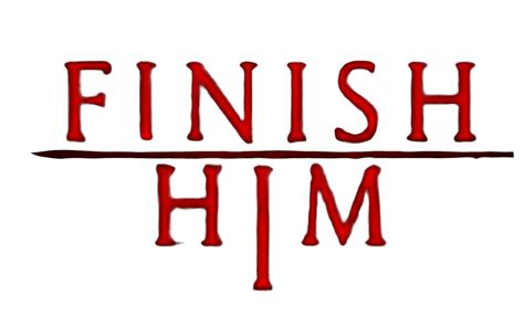 Finish him