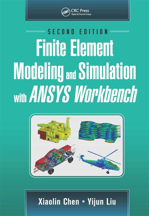 Finite Element Modeling And Simulation With ANSYS Workbench Second Edition
