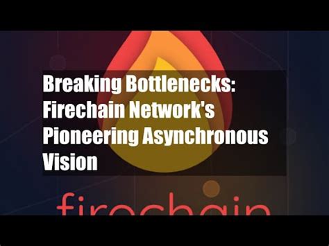 Firechain Networks: Breaking Bottlenecks with Asynchronous Vision