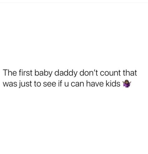 First Baby Daddy Dont Count Meme