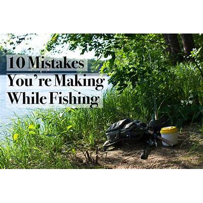 Fishing Mistakes