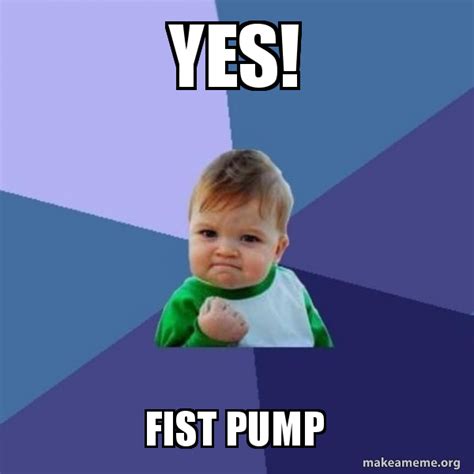 Fist Pump Baby Meme Generator