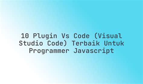 Fitur-fitur Utama Visual Studio Code untuk JavaScript