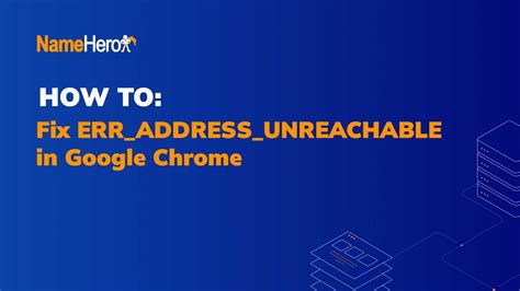 Fix – Chrome ERR_ADDRESS_UNREACHABLE Error
