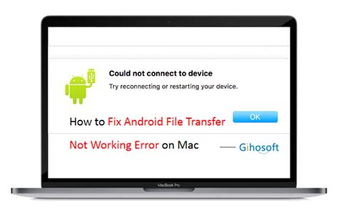 Fix Android File Transfer Not Working on Mac: A Simple Guide