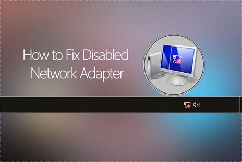 Fix Disabled Network Adapter on Windows 10 Desktop