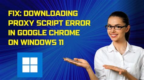 Fix Downloading Proxy Script Error on Windows