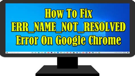 Fix ERR_NAME_NOT_RESOLVED Error on Google Chrome