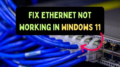 Fix Ethernet Not Working In Windows 11