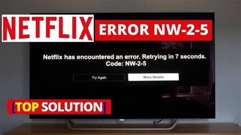 Fix Netflix NW-2-5: A Complete Guide to Restoring Your Connection