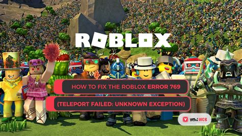 Fix Teleport Failed: Unknown Exception Error 769 in Roblox 