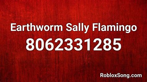 Flamingo - Earthworm Sally Roblox ID - Roblox Music Codes 