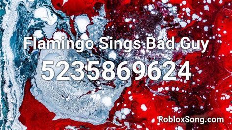 Flamingo Sings Bad Guy Roblox ID - Roblox music codes