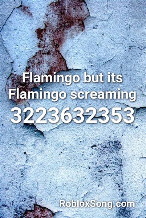 Flamingo but its Flamingo screaming Roblox ID