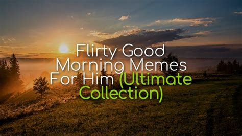 Flirty Morning Memes For Him