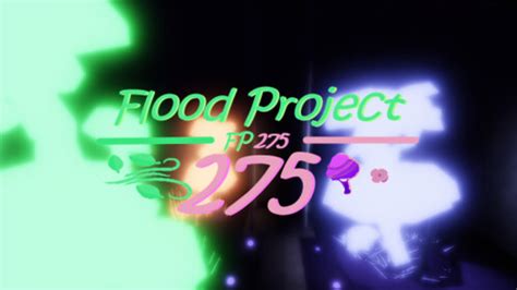 Flood Project 275 [6 HOURS] - Roblox