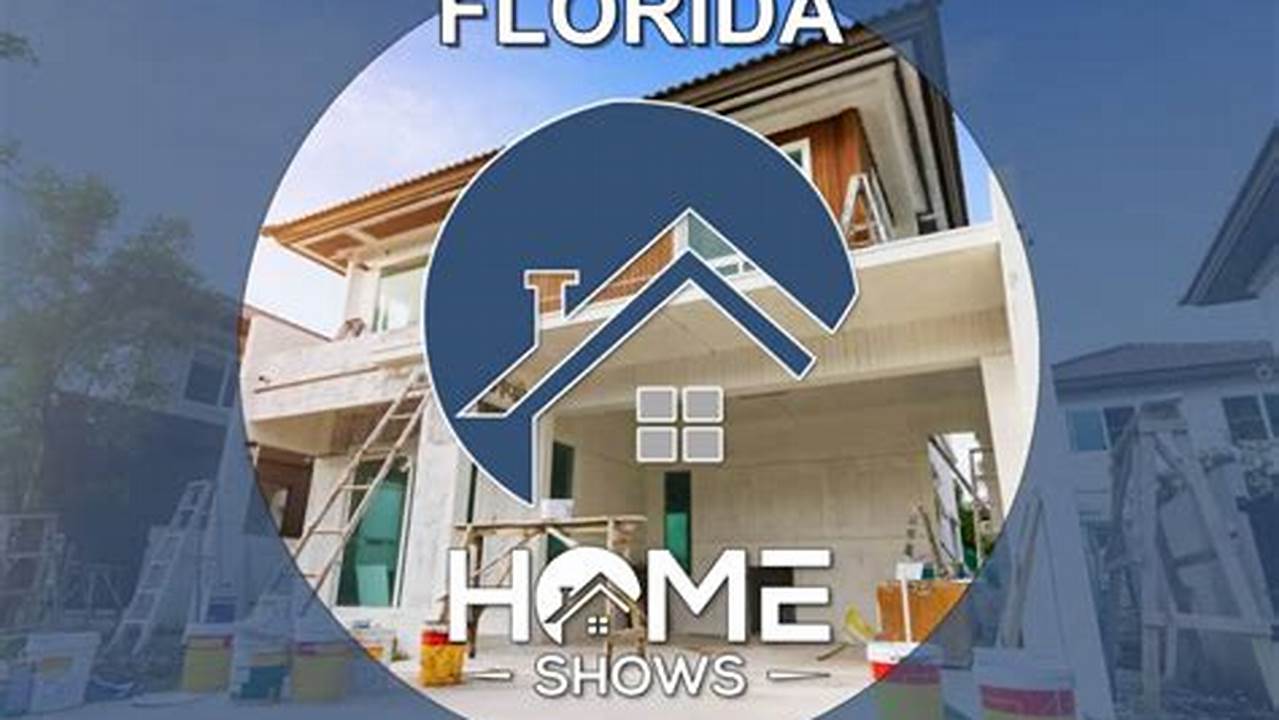 Florida Home Shows 2024