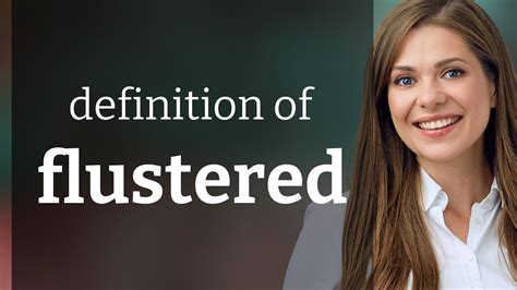 Lost in Love? Discover the Meaning of Flustered with Our Expert Definition