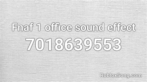 Fnaf 1 office sound effect Roblox ID - Roblox music codes