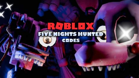 Fnaf Hunted Roblox Codes