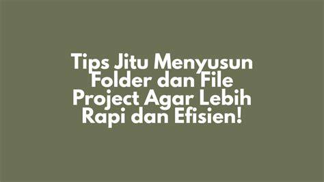 Folder Rapi: Tips & Trik Pengaturan File.