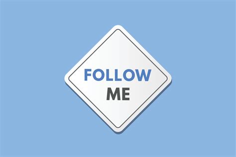 Follow Me…..PLEASE