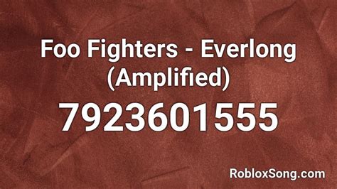 Foo Fighters - Everlong (Amplified) Roblox ID - Roblox music codes