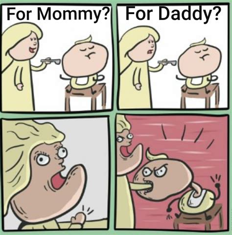 For Mommy For Daddy Meme